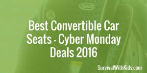 Best Convertible Car Seats – Cyber Monday Deals 2016